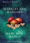 Marbles and Mangoes.  Mapu Moe Mango