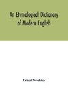 An etymological dictionary of modern English