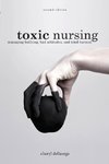 Toxic Nursing, Second Edition