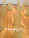 INSTALLATION ART IN CLOSE-UP