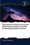 Theoretische Untersuchung der sphärischen Langmuir-Sonde im Maxwellianischen Plasma
