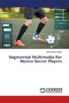 Segmented Multimedia For Novice Soccer Players