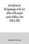 Contributions for the genealogies of the first settlers of the ancient county of Albany, from 1630 to 1800