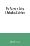 The mystery of being I. Reflection & Mystery