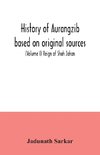 History of Aurangzib based on original sources (Volume I) Reign of Shah Jahan