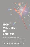 Eight Minutes to Ageless
