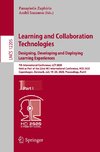 Learning and Collaboration Technologies. Designing, Developing and Deploying Learning Experiences