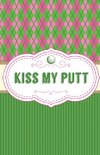 Kiss My Putt
