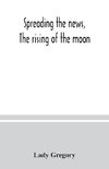 Spreading the news, The rising of the moon