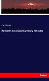 Remarks on a Gold Currency for India