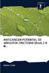 ANTICANCER POTENTIEL DE WRIGHTIA TINCTORIA (Roxb.) R. Br.