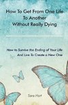 How to Get from One Life to Another Without Really Dying