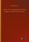 Advice To A Young Man Upon First Going To Oxford, in Ten Letters