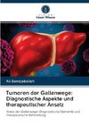 Tumoren der Gallenwege: Diagnostische Aspekte und therapeutischer Ansatz