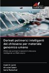 Derivati polimerici intelligenti del chitosano per materiale genomico umano