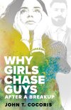 WHY GIRLS CHASE GUYS After A Breakup