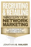 Network Marketing - Recruiting & Retailing Mastery