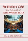 My Brother's Child, the Biography of Judge Frank Wilson