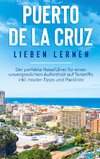 Puerto de la Cruz lieben lernen: Der perfekte Reiseführer für einen unvergesslichen Aufenthalt auf Teneriffa inkl. Insider-Tipps und Packliste
