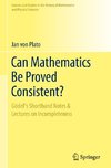 Can Mathematics Be Proved Consistent?