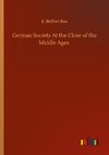 German Society At the Close of the Middle Ages