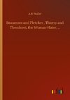Beaumont and Fletcher , Thierry and Theodoret, the Woman-Hater, ...
