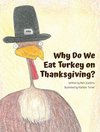 Why Do We Eat Turkey on Thanksgiving?