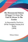 The Monumental History Of Egypt V2, From The Visit Of Abram To The Exodus
