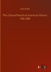 The Critical Period of American History 1783-1789
