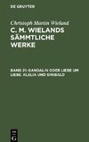C. M. Wielands Sämmtliche Werke, Band 21, Gandalin oder Liebe um Liebe. Klelia und Sinibald