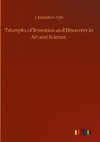 Triumphs of Invention and Discovery in Art and Science