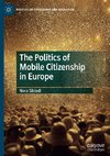The Politics of Mobile Citizenship in Europe
