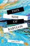 This Side of Babylon