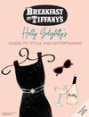 Breakfast At Tiffany's: Holly Golightly's Guide To Style And Entertaining