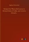 Richard the Third, third sonne to Richard duke of Yorke, and vncle to Edward...