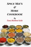Spice Mix's and More Cookbook