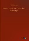 German Society at the Close of the Middle Ages