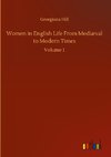 Women in English Life From Mediæval to Modern Times