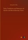 Tales, Traditions and Romance of Border and Revolutionary Times