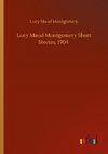 Lucy Maud Montgomery Short Stories, 1904