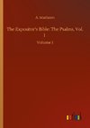 The Expositor's Bible: The Psalms, Vol. 1