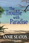 THE TROUBLE WITH PARADISE