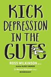 KICK DEPRESSION IN THE GUTS