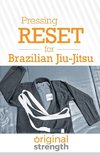 Pressing RESET for Brazilian Jiu-Jitsu