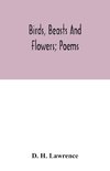 Birds, beasts and flowers; poems