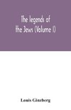 The legends of the Jews (Volume I)