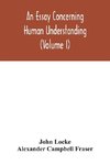 An essay concerning human understanding (Volume I)
