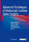 Advanced Techniques of Endoscopic Lumbar Spine Surgery