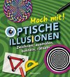 Mach mit! - Optische Illusionen: Zeichnen, ausmalen, basteln, rätseln, spielen! Das Aktivbuch für Kinder ab 6 Jahren