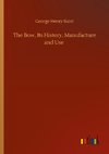 The Bow, Its History, Manufacture and Use